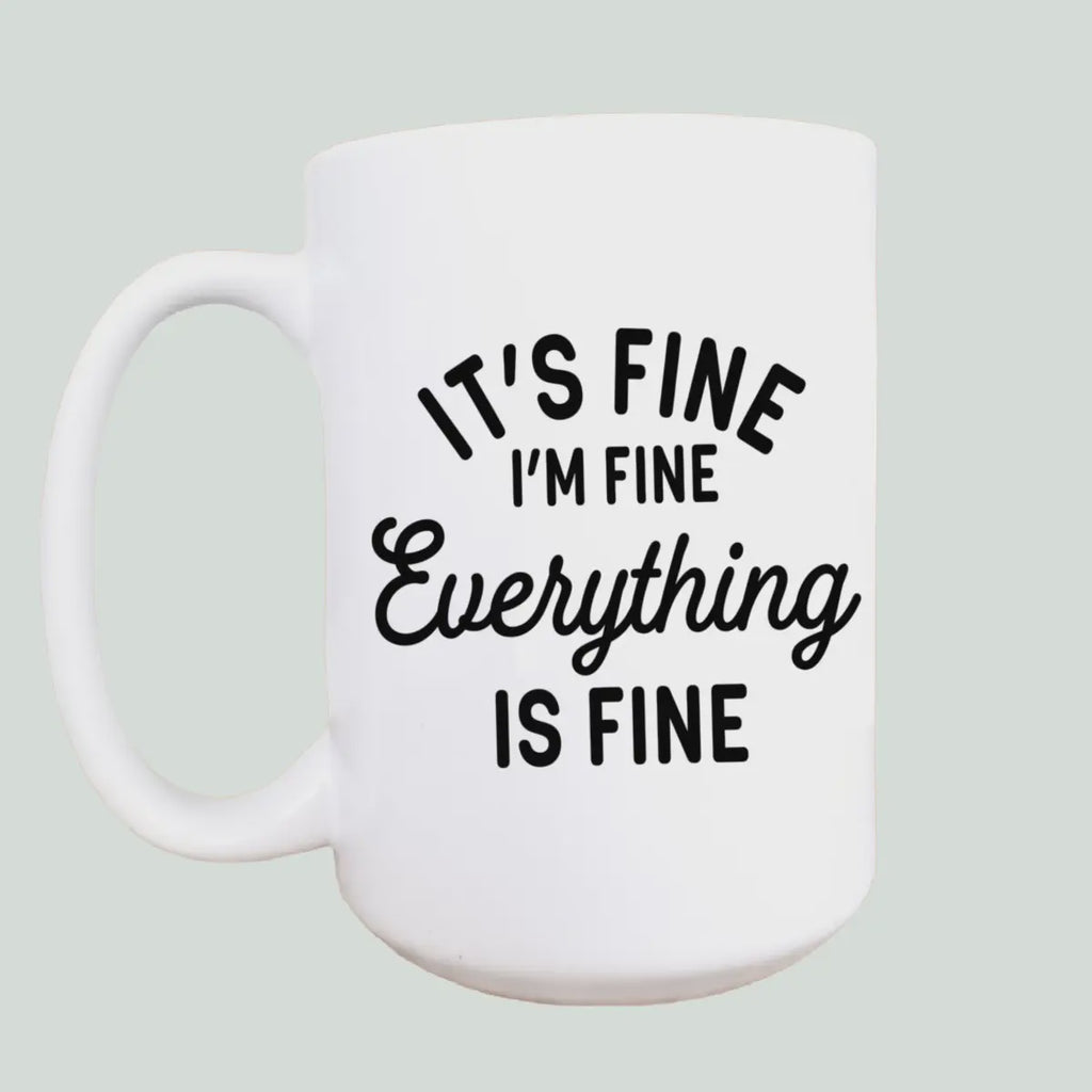 15oz It's Fine I'm Fine Ceramic Coffee Mug