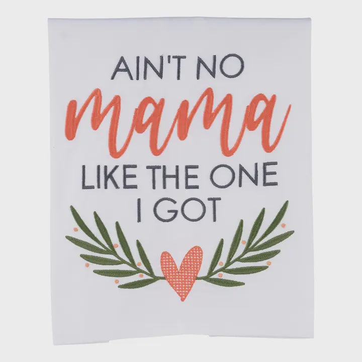 Ain't No Mama Like the One I Got Tea Towel