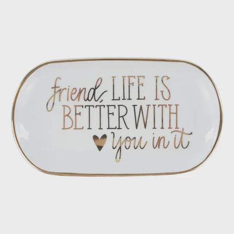 Friend, Life Is Better with You Trinket Tray