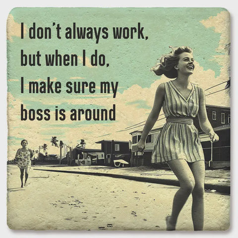I Don't Always Work But When I Do Coaster