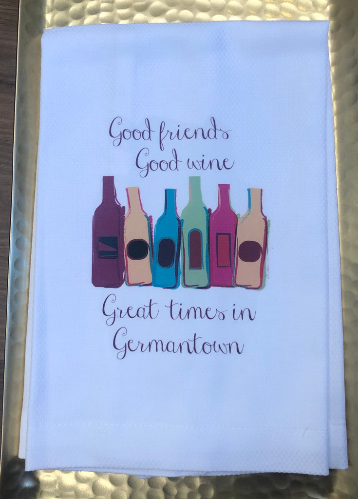 Good Friends Good Wine Great Times in-Tea Towel