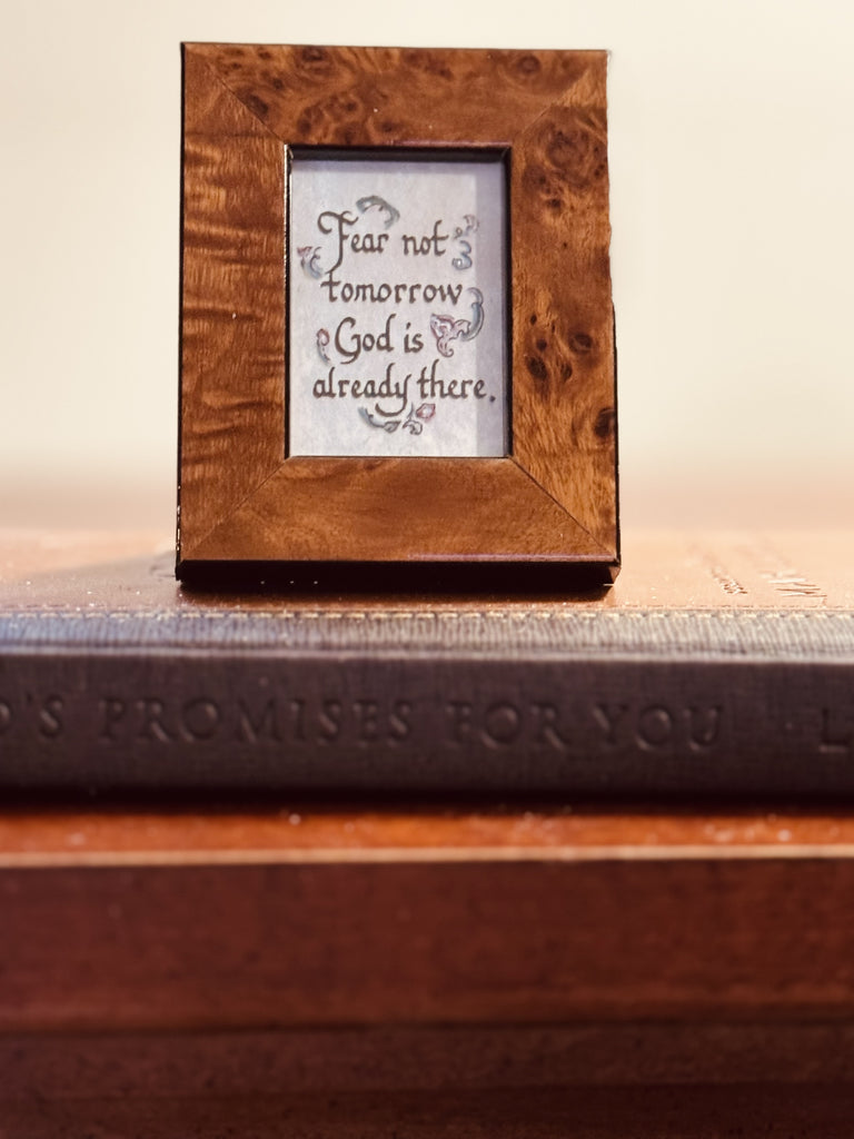 "Fear Not Tomorrow God is already There."