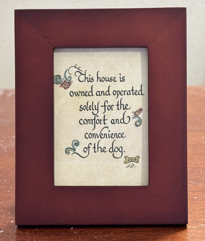 "This House is Owned & Operated solely for the comfort and convenience of the dog."
