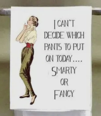 I Can't Decide Which Pants To Put On Tea Towel