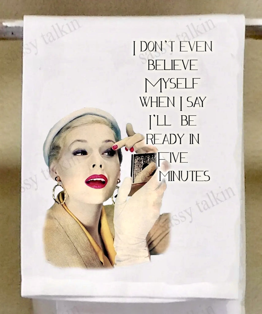 I Don't Even Believe Myself Tea Towel
