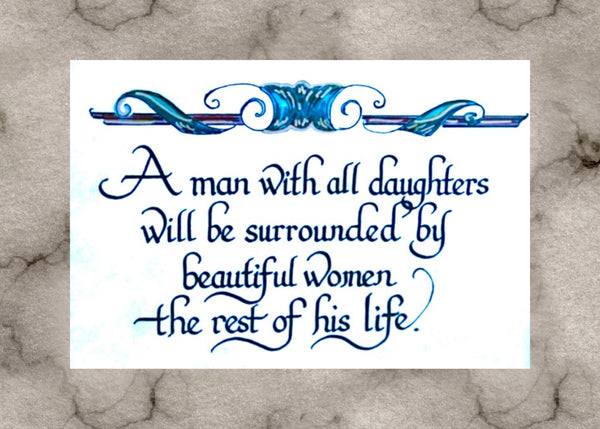 “A man with all daughters will be surrounded by beautiful women…”Framed Calligraphy Quote