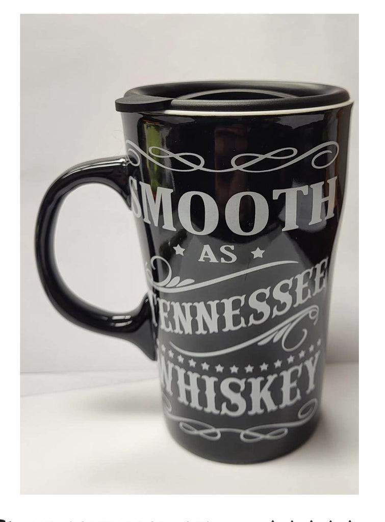 Smooth as Tennessee whiskey mug with a lid