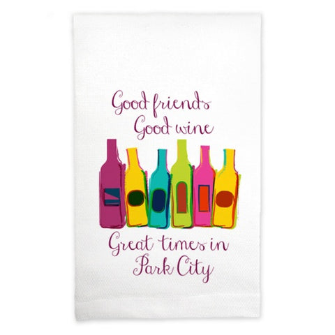Good Friends Good Wine Great Times in-Tea Towel