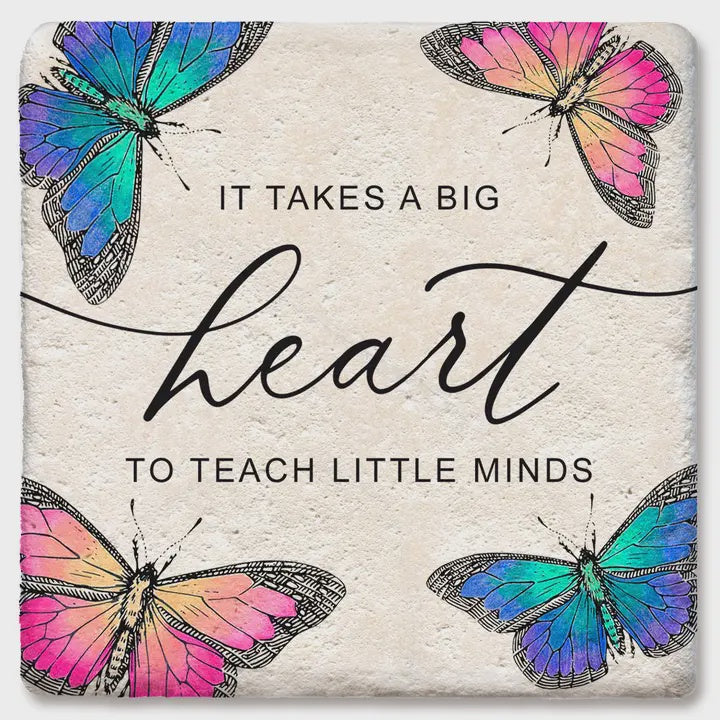 It Takes A Big Heart To Teach Little Minds Coaster