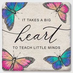 It Takes A Big Heart To Teach Little Minds Coaster