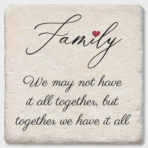 Family We May Not Have It All Coaster