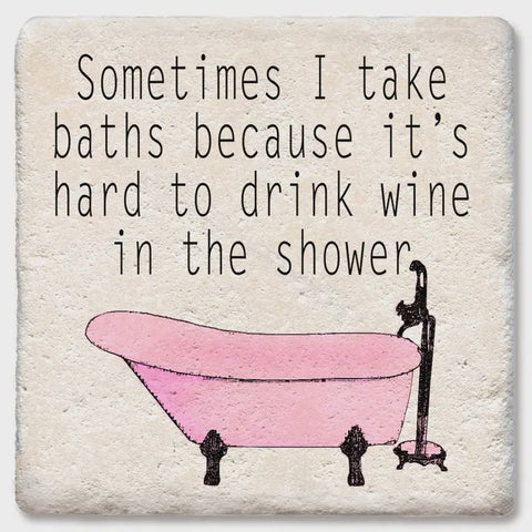 Sometimes I Take Baths Ceramic Coaster
