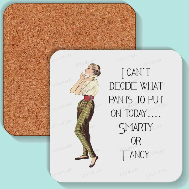 I Can't Decide Smarty or Fancy Pants Coasters