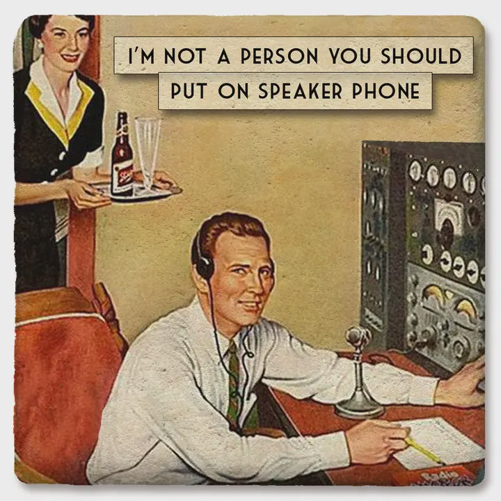 I'm Not A Person You Should Put On Speakerphone Coaster