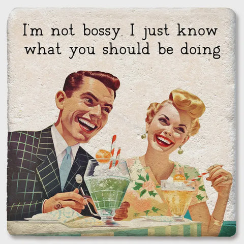 I'm Not Bossy I Just Know Coaster