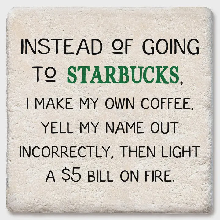 Instead of Going To Starbucks Coaster