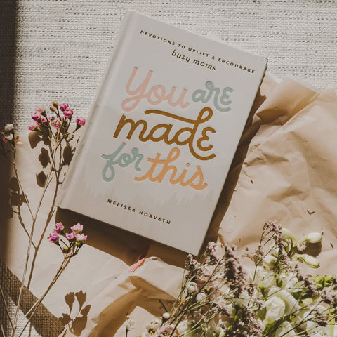 You Are Made For This: Devotions For Moms
