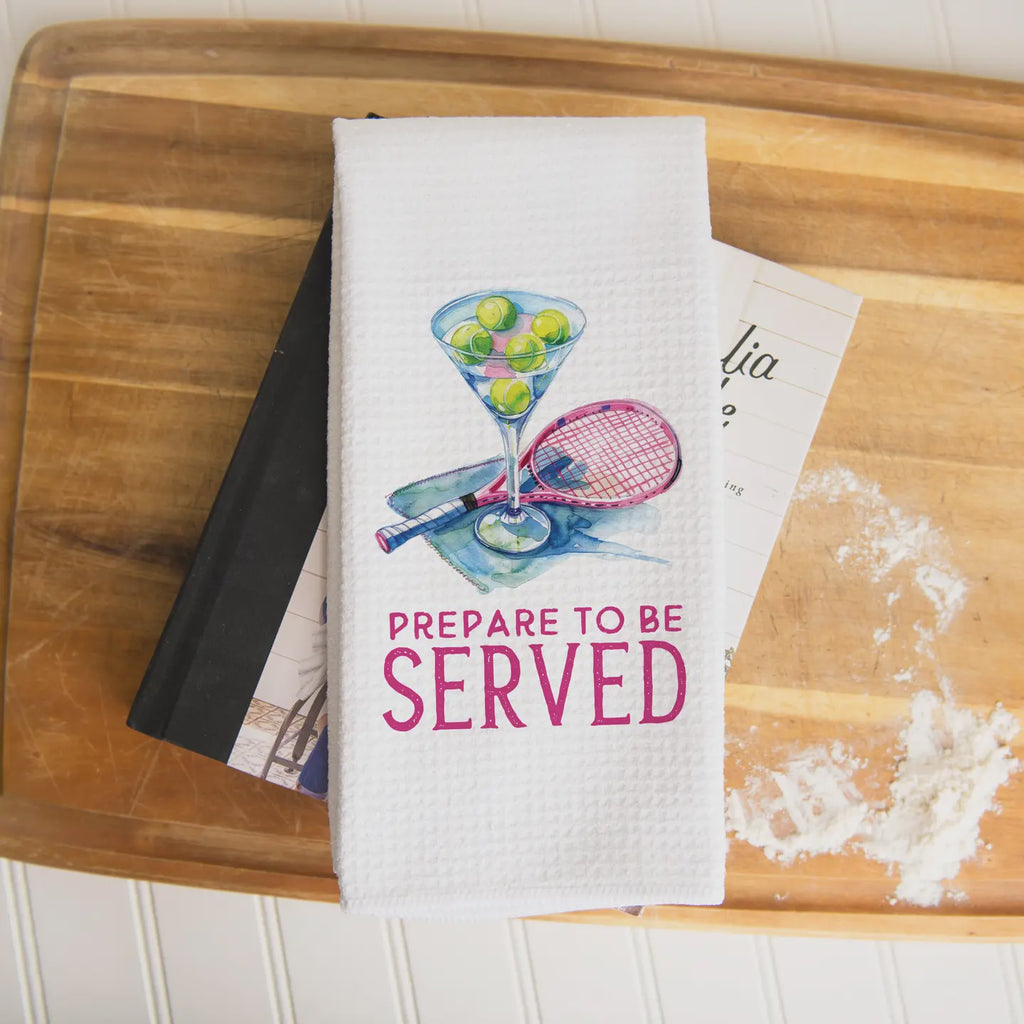 Prepare To Be Served Tennis Tea Towel