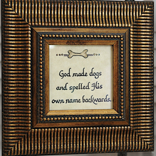 "God made Dogs & spelled..."