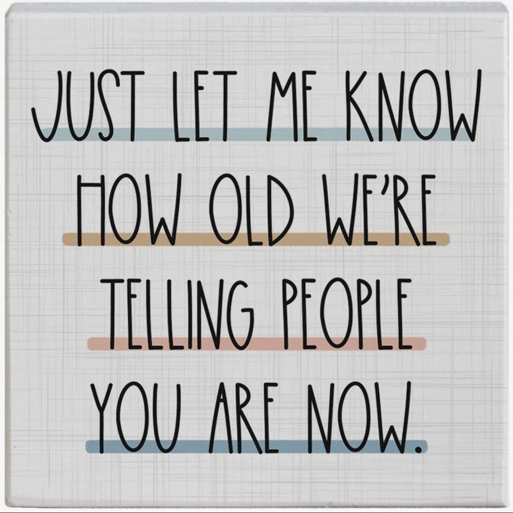 How Old are we telling people you are