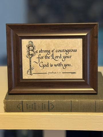 Be Strong and Courageous for the Lord Thy God is with You framed Scripture verse