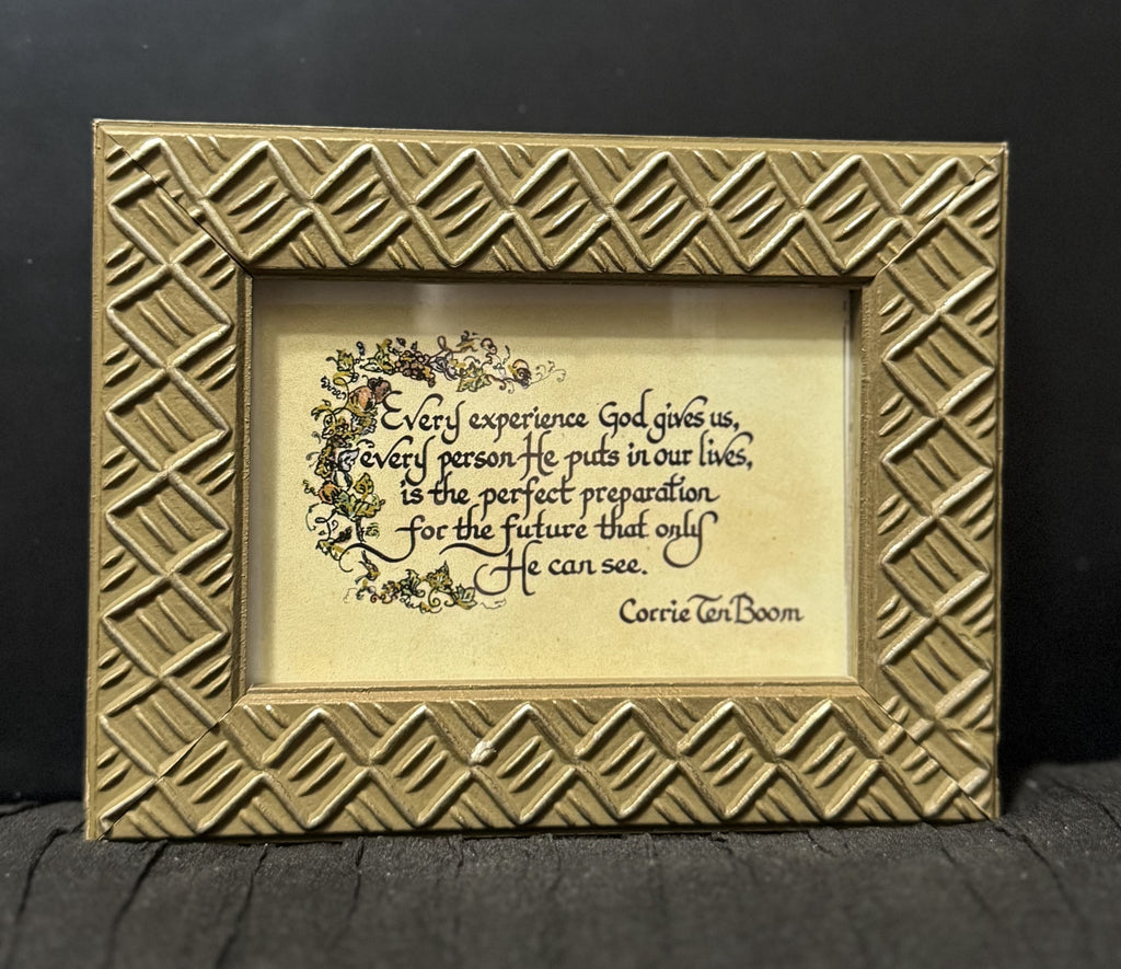 "Every Experience God God gives us…” Corrie Ten Boom