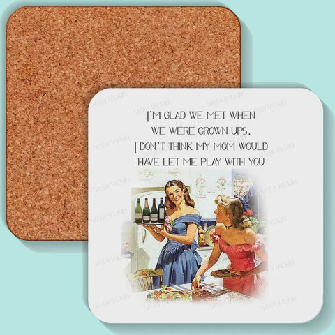 I'm Glad We Met When We Were Grown Ups Coasters