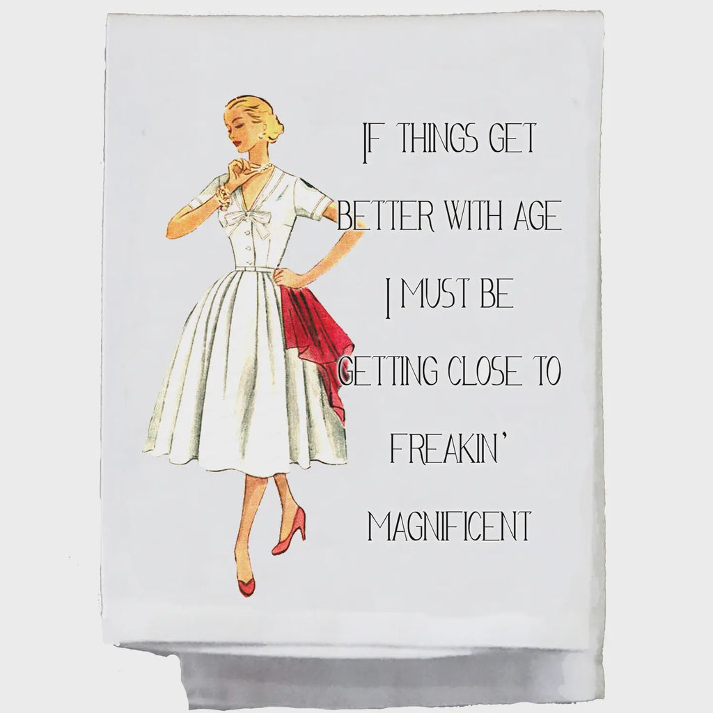 If Things Get Better with Age Tea Towel