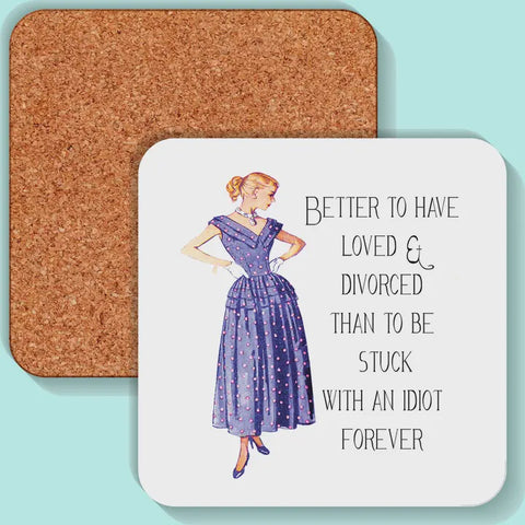 Better To Have Loved & Divorced Coasters