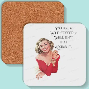 Sassy Girl Coaster You Use A Wine Stopper