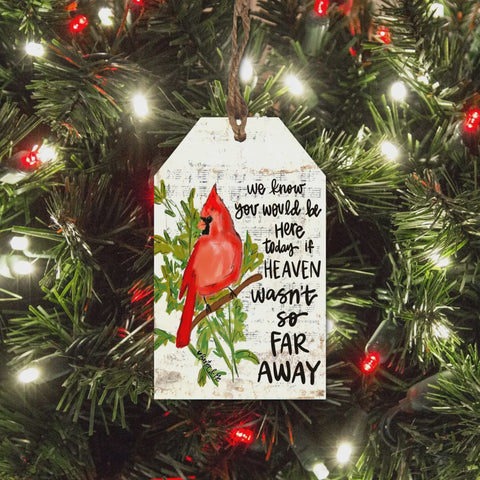 If Heaven Wasn't So Far Away Tag Ornament