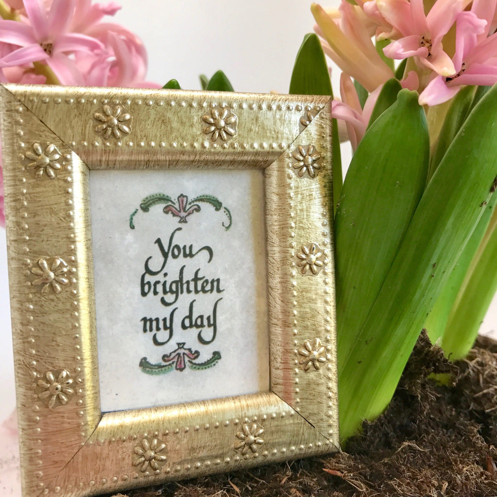 "You Brighten My Day" Calligraphy Mini