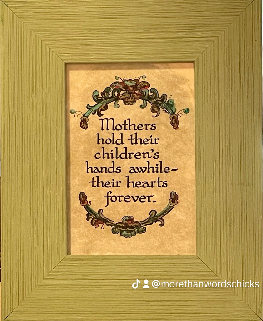 "Mother's Hold Their Children's oh wow, their hearts forever."