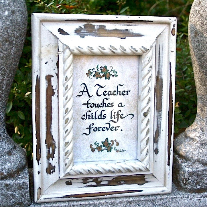 “A teacher touches a life” Framed Calligraphy Quote