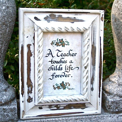 “A teacher touches a life” Framed Calligraphy Quote