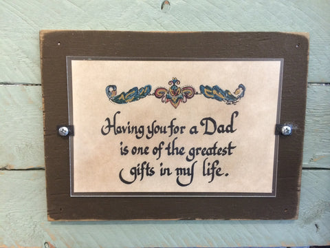 Having you for a dad  is one is one Of the greatest gifts of my life framed Calligraphy Quote.