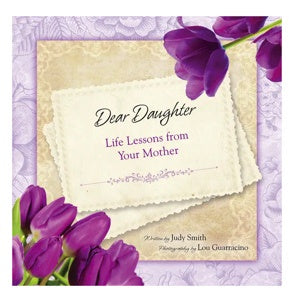 Dear Daughter... Life Lessons from your Mother