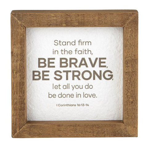 Framed Quote Brave Strong Wood Tabletop Plaque 5x5