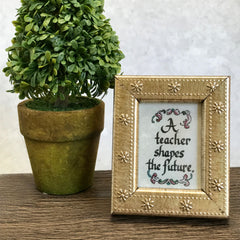 “A Teacher shapes...”Framed Calligraphy Quote Mini