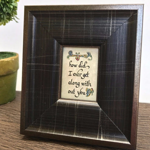 framed calligraphy along without you quote 