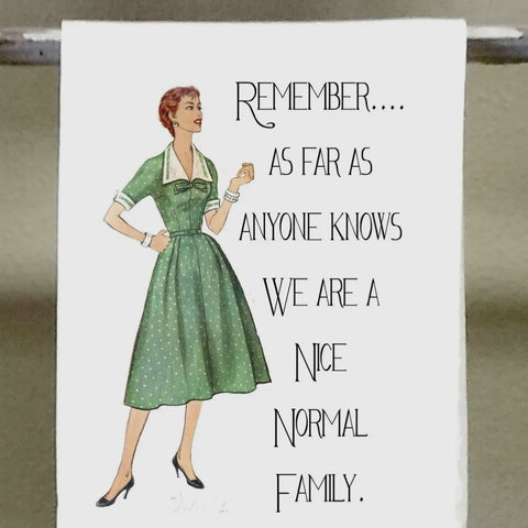 Sassy Girl Tea Towel as far as anyone knows, we are a nice normal family
