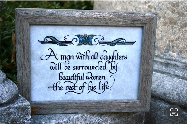 “A man with all daughters will be surrounded by beautiful women…”Framed Calligraphy Quote