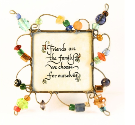"Friends are the Family we choose for ourselves.' Framed Calligraphy Quote