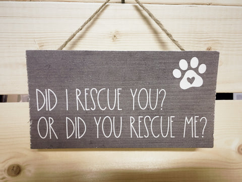 Did I Rescue You Hanging Wood Sign